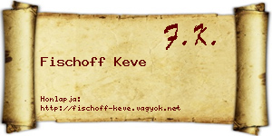 Fischoff Keve névjegykártya